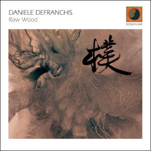 Raw Wood - Daniele Defranchis - Music - DODICILUNE - 8059772565707 - September 20, 2024