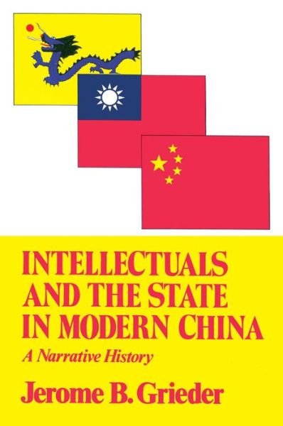 Cover for Jerome B. Grieder · Intellectuals and the State in Modern China (Transformation of Modern China Series) (Paperback Book) (1983)