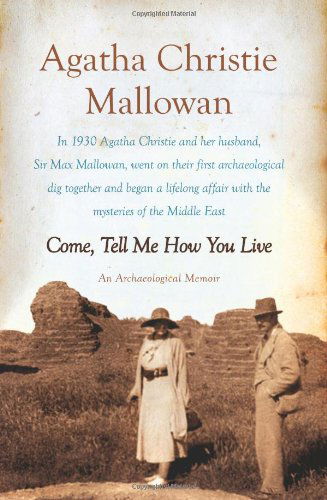 Cover for Agatha Christie Mallowan · Come, Tell Me How You Live: an Archaeological Memoir (Paperback Book) [Reprint edition] (2012)