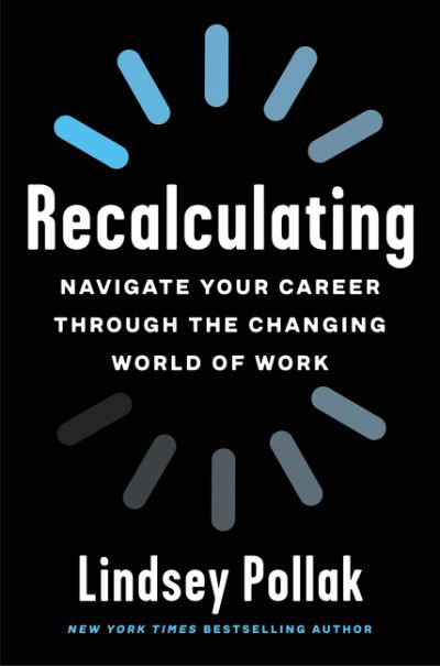 Cover for Lindsey Pollak · Recalculating: Navigate Your Career Through the Changing World of Work (Paperback Book) (2021)