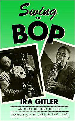 Cover for Ira Gitler · Swing to Bop: An Oral History of the Transition in Jazz in the 1940s (Paperback Book) (1987)