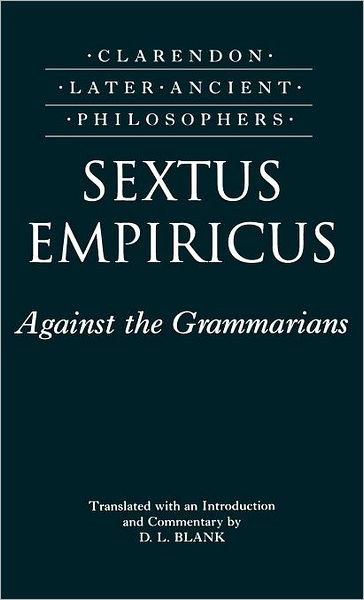 Sextus Empiricus: Against the Grammarians (Adversus Mathematicos I) - Clarendon Later Ancient Philosophers - Sextus Empiricus - Livres - Oxford University Press - 9780198244707 - 26 mars 1998