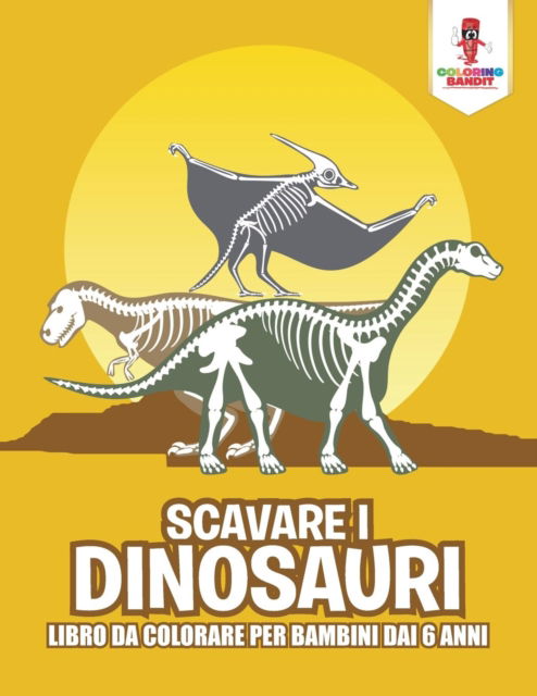 Cover for Coloring Bandit · Scavare I Dinosauri (Paperback Book) (2017)