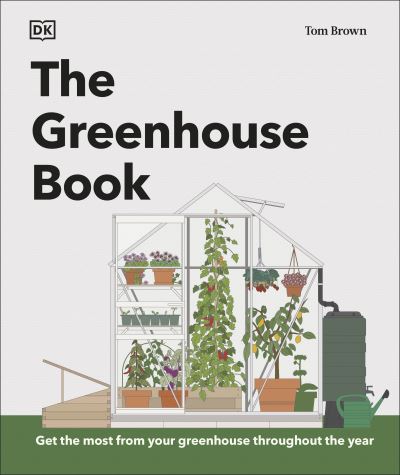 Cover for Tom Brown · The Greenhouse Book: Make the Most of Your Greenhouse Throughout the Year (Hardcover Book) (2025)