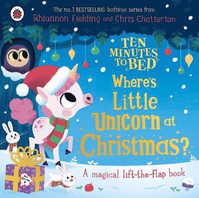 Ten Minutes to Bed: Where's Little Unicorn at Christmas?: A magical lift-the-flap book - Ten Minutes to Bed - Rhiannon Fielding - Books - Penguin Random House Children's UK - 9780241720707 - October 9, 2025