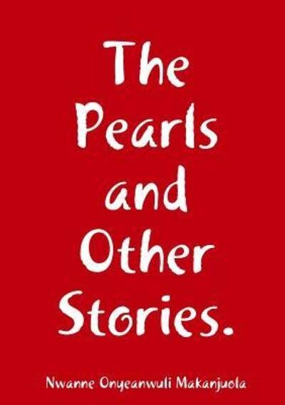 Cover for Nwanne Onyeanwuli Makanjuola · The Pearls and Other Stories. (Paperback Book) (2019)