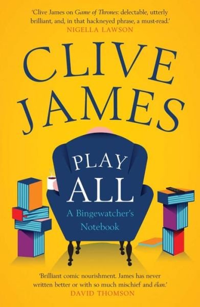 Cover for Clive James · Play All: A Bingewatcher's Notebook (Paperback Book) (2017)