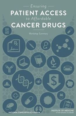 Cover for Institute of Medicine · Ensuring Patient Access to Affordable Cancer Drugs: Workshop Summary (Paperback Book) (2015)