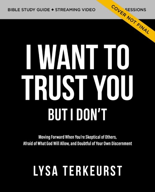 Cover for Lysa TerKeurst · I Want to Trust You, but I Don't Bible Study Guide plus Streaming Video: Moving Forward When You’re Skeptical of Others, Afraid of What God Will Allow, and Doubtful of Your Own Discernment (Taschenbuch) (2024)