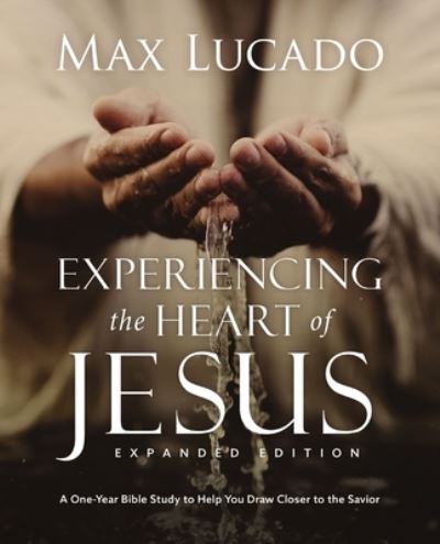 Cover for Max Lucado · Experiencing the Heart of Jesus for 52 Weeks Revised and Updated: A Year-Long Bible Study (Paperback Bog) [Enlarged edition] (2024)