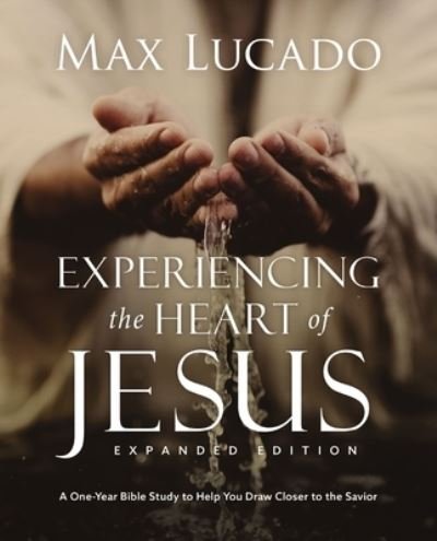 Cover for Max Lucado · Experiencing the Heart of Jesus for 52 Weeks Revised and Updated: A Year-Long Bible Study (Pocketbok) [Enlarged edition] (2024)