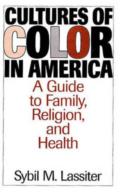 Cover for Sybil Lassiter · Cultures of Color in America: A Guide to Family, Religion, and Health (Inbunden Bok) (1998)