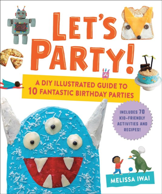 Cover for Melissa Iwai · Let's Party!: A DIY Illustrated Guide to 10 Fantastic Birthday Parties (Gebundenes Buch) (2025)