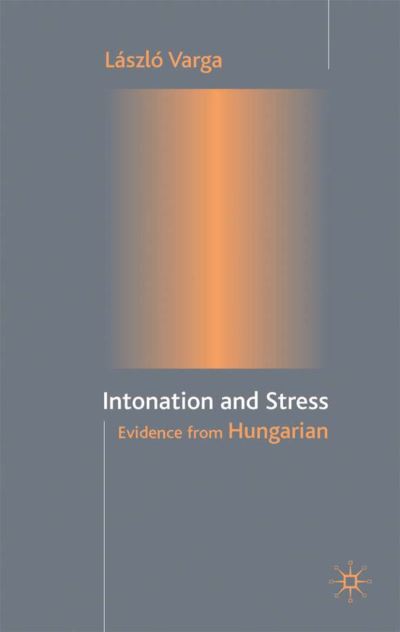 Cover for L. Varga · Intonation and Stress: Evidence from Hungarian (Hardcover Book) (2002)