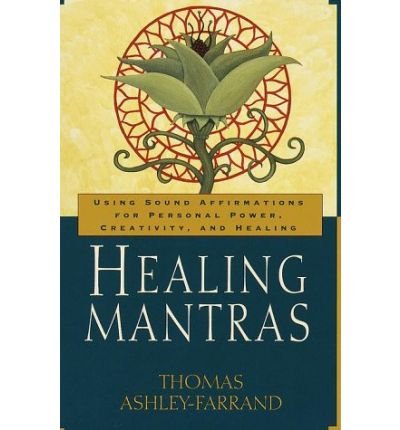 Cover for Thomas Ashley-farrand · Healing Mantras: Using Sound Affirmations for Personal Power, Creativity, and Healing (Paperback Bog) (1999)