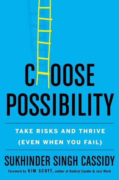 Cover for Sukhinder Singh Cassidy · Choose Possibility: Take Risks and Thrive (Even When You Fail) (Hardcover Book) (2021)