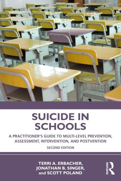 Cover for Erbacher, Terri A. (Philadelphia College of Osteopathic Medicine, USA) · Suicide in Schools: A Practitioner's Guide to Multi-level Prevention, Assessment, Intervention, and Postvention (Paperback Bog) (2023)