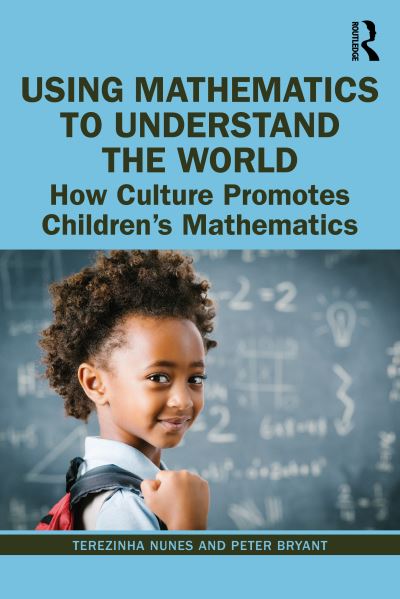 Cover for Terezinha Nunes · Using Mathematics to Understand the World: How Culture Promotes Children's Mathematics (Taschenbuch) (2021)