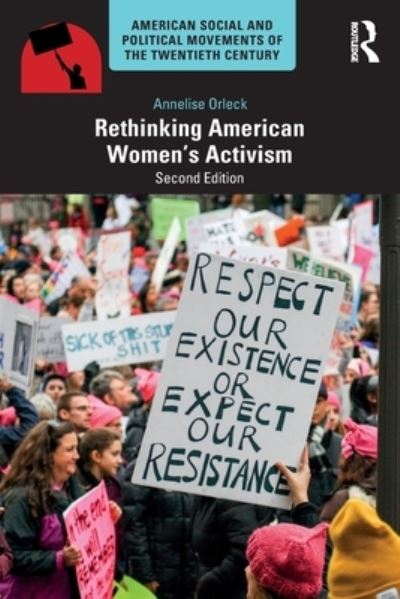 Cover for Orleck, Annelise (Dartmouth College, USA) · Rethinking American Women's Activism - American Social and Political Movements of the 20th Century (Paperback Book) (2022)