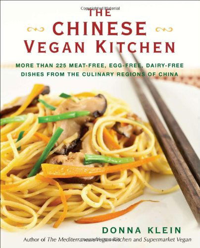 Cover for Klein, Donna (Donna Klein) · The Chinese Vegan Kitchen: More Than 225 Meat-Free, Egg-Free, Dairy-Free Dishes from the Culinary Regions of China (Paperback Book) (2012)