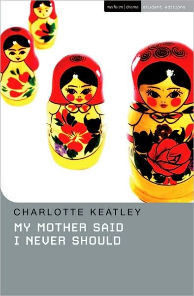 Cover for Keatley, Charlotte (Playwright, UK) · My Mother Said I Never Should - Student Editions (Paperback Book) [New Edition - New edition] (1994)