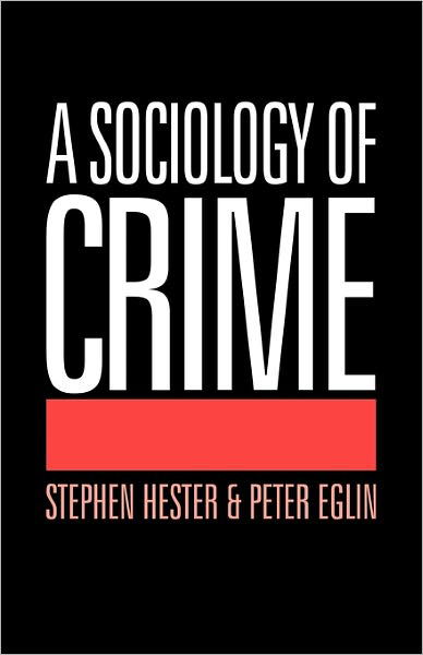 Cover for Stephen Hester Peter Eglin · A Sociology of Crime (Paperback Book) (1992)