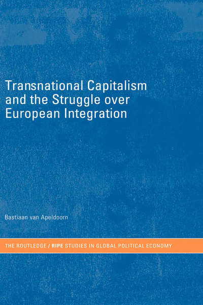 Cover for Bastiaan Van Apeldoorn · Transnational Capitalism and the Struggle over European Integration - RIPE Series in Global Political Economy (Hardcover bog) (2002)