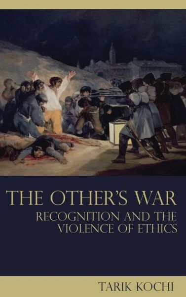 Cover for Kochi, Tarik (Queens University Belfast, UK) · The Other's War: Recognition and the Violence of Ethics - Birkbeck Law Press (Hardcover Book) (2009)