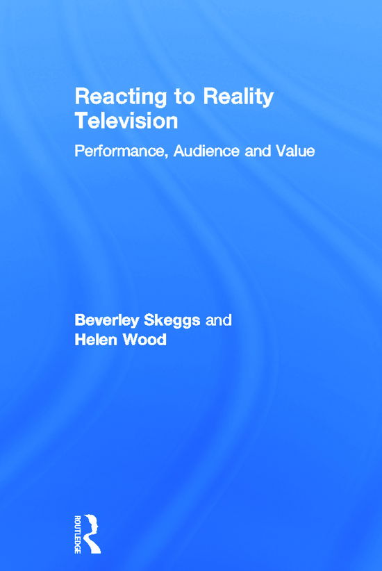 Cover for Beverley Skeggs · Reacting to Reality Television: Performance, Audience and Value (Hardcover Book) (2012)