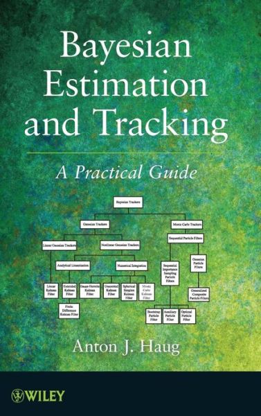 Cover for Anton J. Haug · Bayesian Estimation and Tracking: A Practical Guide (Hardcover Book) (2012)