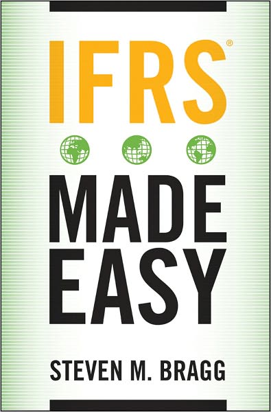 Cover for Bragg, Steven M. (Bentley College; Babson College; University of Maine) · IFRS Made Easy (Hardcover bog) (2011)