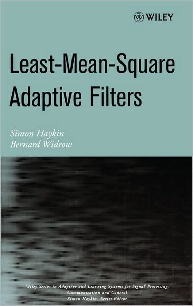 Cover for SS Haykin · Least-Mean-Square Adaptive Filters - Adaptive and Cognitive Dynamic Systems: Signal Processing, Learning, Communications and Control (Hardcover Book) (2003)