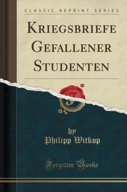 Cover for Philipp Witkop · Kriegsbriefe Gefallener Studenten (Classic Reprint) (Paperback Book) (2018)