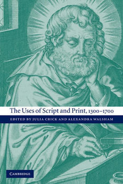 Cover for Crick Julia · The Uses of Script and Print, 1300–1700 (Pocketbok) (2010)