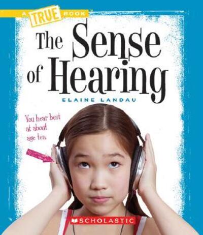 Cover for Elaine Landau · The Sense of Hearing (New True Books: Health) (Hardcover Book) (2008)