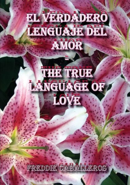 Cover for Freddie Caballeros · Verdadero Lenguaje Del Amor / the True Language of Love (Book) (2008)