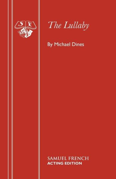 Cover for Michael Dines · The Lullaby: Play - Acting Edition (Hardcover Book) (2015)