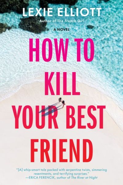 Cover for Lexie Elliott · How to Kill Your Best Friend (Paperback Book) (2022)