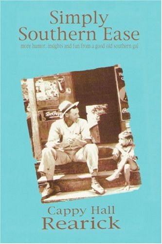 Cover for Cappy Rearick · Simply Southern Ease: More Humor, Insights and Fun from a Good Old Southern Gal (Paperback Book) (2006)