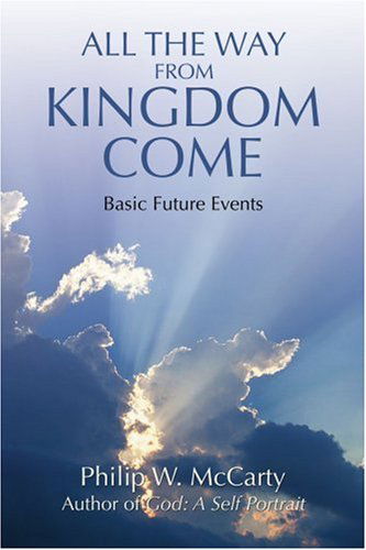 Cover for Philip Mccarty · All the Way from Kingdom Come: Basic Future Events (Paperback Book) (2006)