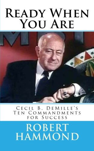 Cover for Robert Hammond · Ready when You Are: Cecil B. Demille's Ten Commandments for Success (Paperback Book) (2012)