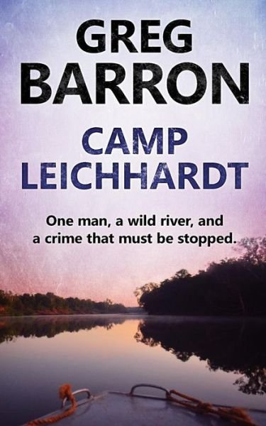 Cover for Greg Barron · Camp Leichhardt: One man, a wild river, and a crime that must be stopped. (Paperback Book) (2017)