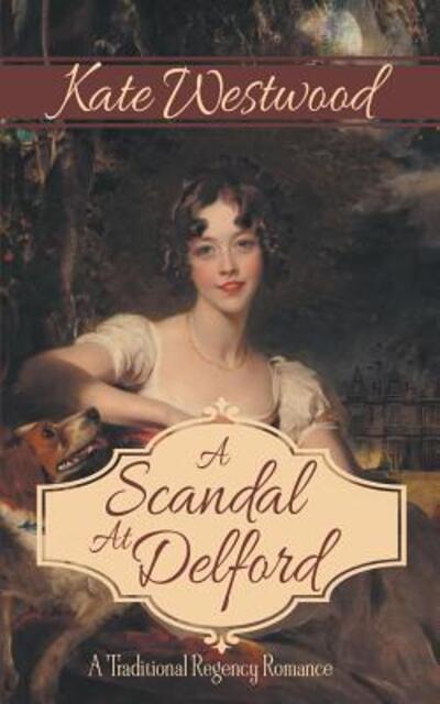 Cover for Kate Westwood · A Scandal at Delford : A Traditional Regency Romance (Paperback Book) (2019)