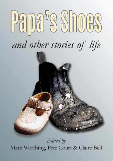 Cover for Mark Worthing · Papa's Shoes and other stories of life (Paperback Book) (2019)