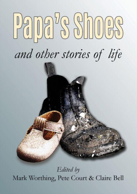 Cover for Mark Worthing · Papa's Shoes and other stories of life (Taschenbuch) (2019)