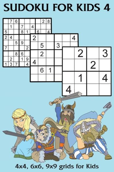 Sudoku for Kids 4: 4x4, 6x6, 9x9 grids for Kids - Kaye Nutman - Książki - Kaye Nutman - 9780648864707 - 18 lutego 2021