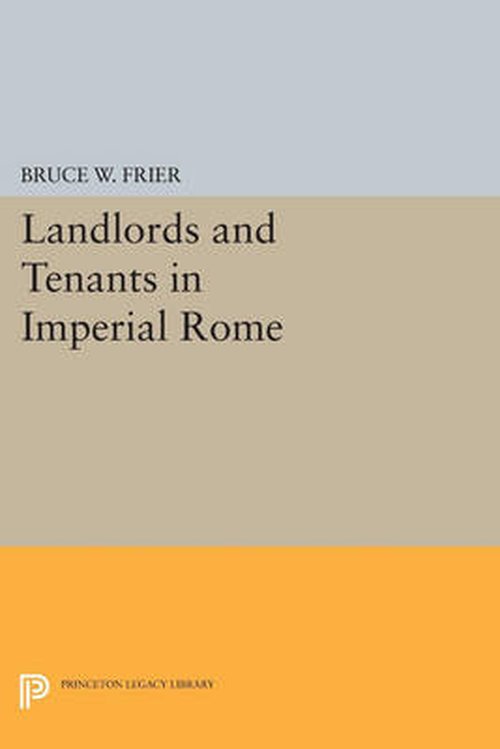 Cover for Bruce W. Frier · Landlords and Tenants in Imperial Rome - Princeton Legacy Library (Paperback Book) (2014)