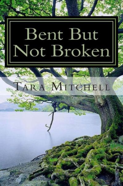 Cover for Tara Mitchell · Bent but Not Broken (Paperback Book) (2015)