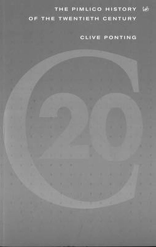 Cover for Clive Ponting · Pimlico History Of 20th Century (Paperback Book) (1999)
