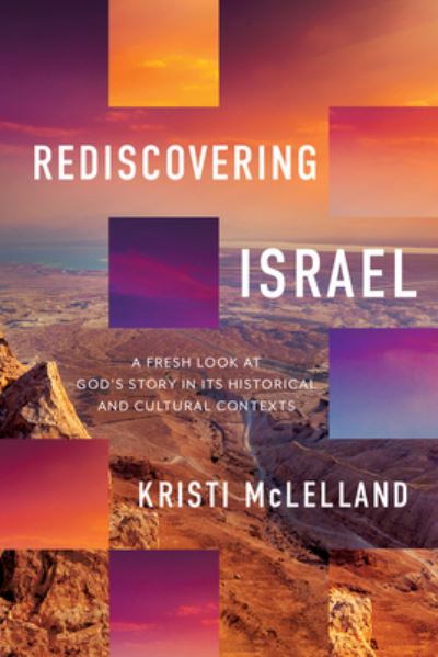 Cover for Kristi McLelland · Rediscovering Israel: A Fresh Look at God's Story in Its Historical and Cultural Contexts (Gebundenes Buch) (2023)